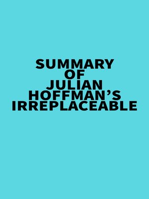 cover image of Summary of Julian Hoffman's Irreplaceable